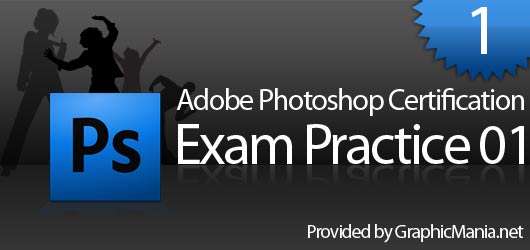 Adobe Photoshop CS4 Certification Exam Practice Contest 01